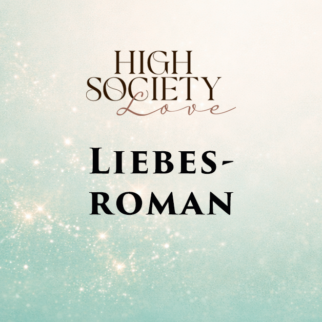 High Society Love Titel Kurze Liebesromane mit Happy End