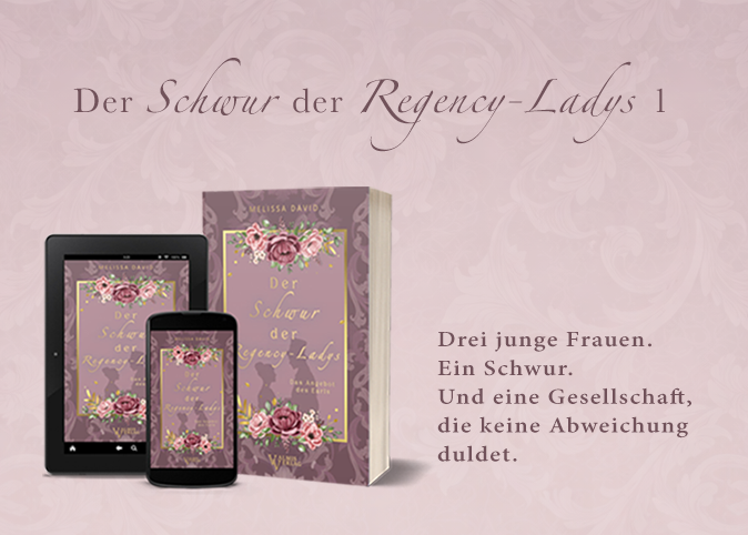 Der Schwur der Regency-Ladys von Melissa David, historischer Liebesroman über drei junge Frauen in der Regency-Zeit.